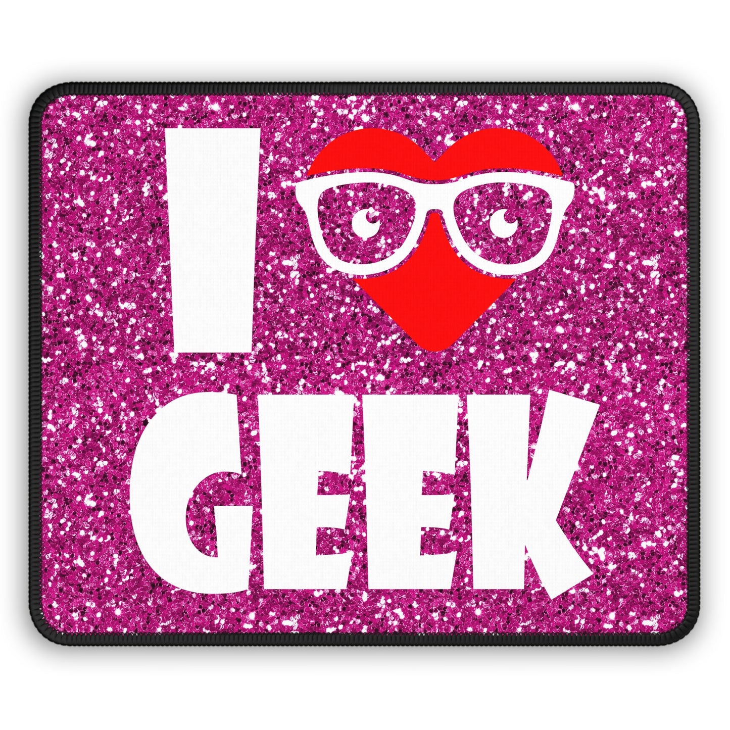 I Love Geek Mouse Pad – Nerdy & Proud