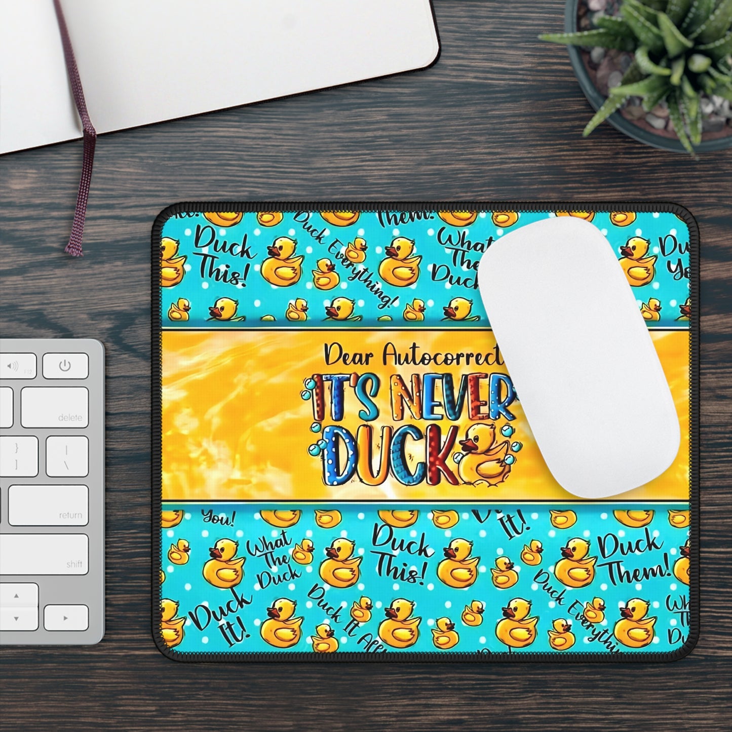 Dear Autocorrect, It’s Never Duck Mouse Pad – Quack Happens. Own It.