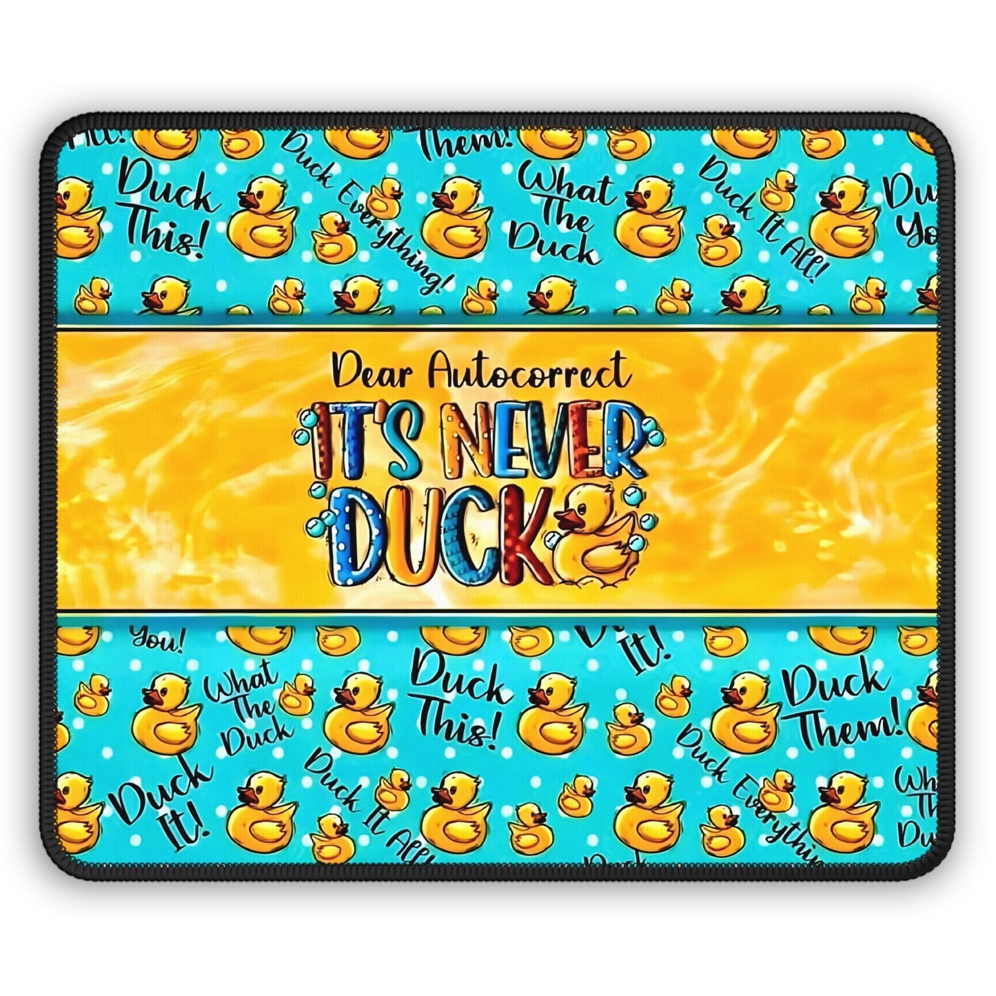 Dear Autocorrect, It’s Never Duck Mouse Pad – Quack Happens. Own It.