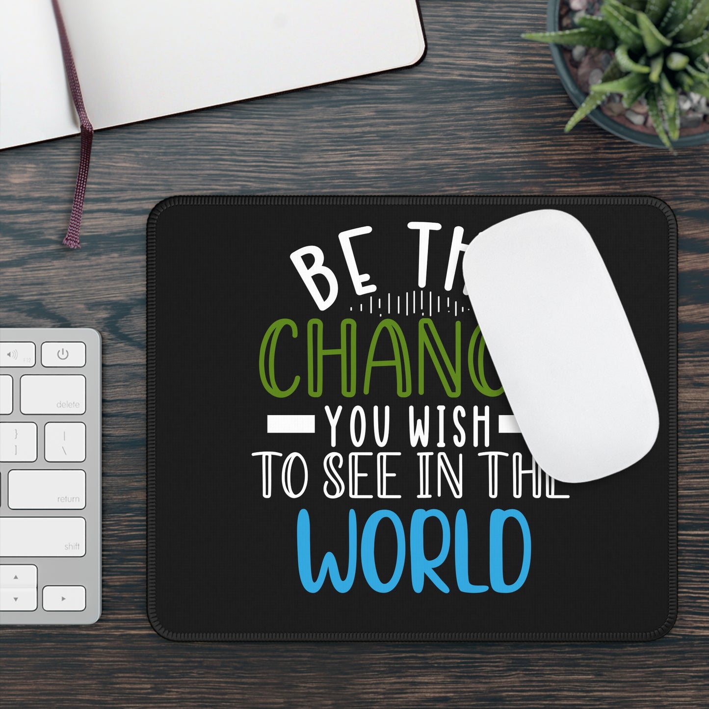 Be the Change Mouse Pad – Power Up with Positivity