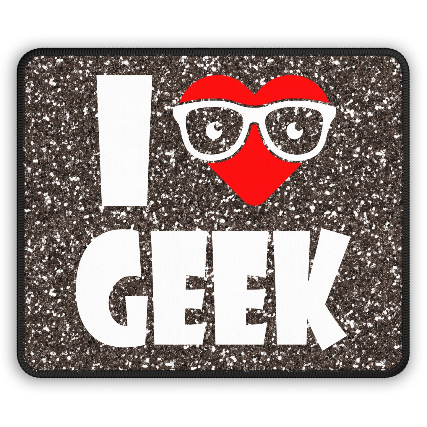 I Love Geek Mouse Pad – Nerdy & Proud