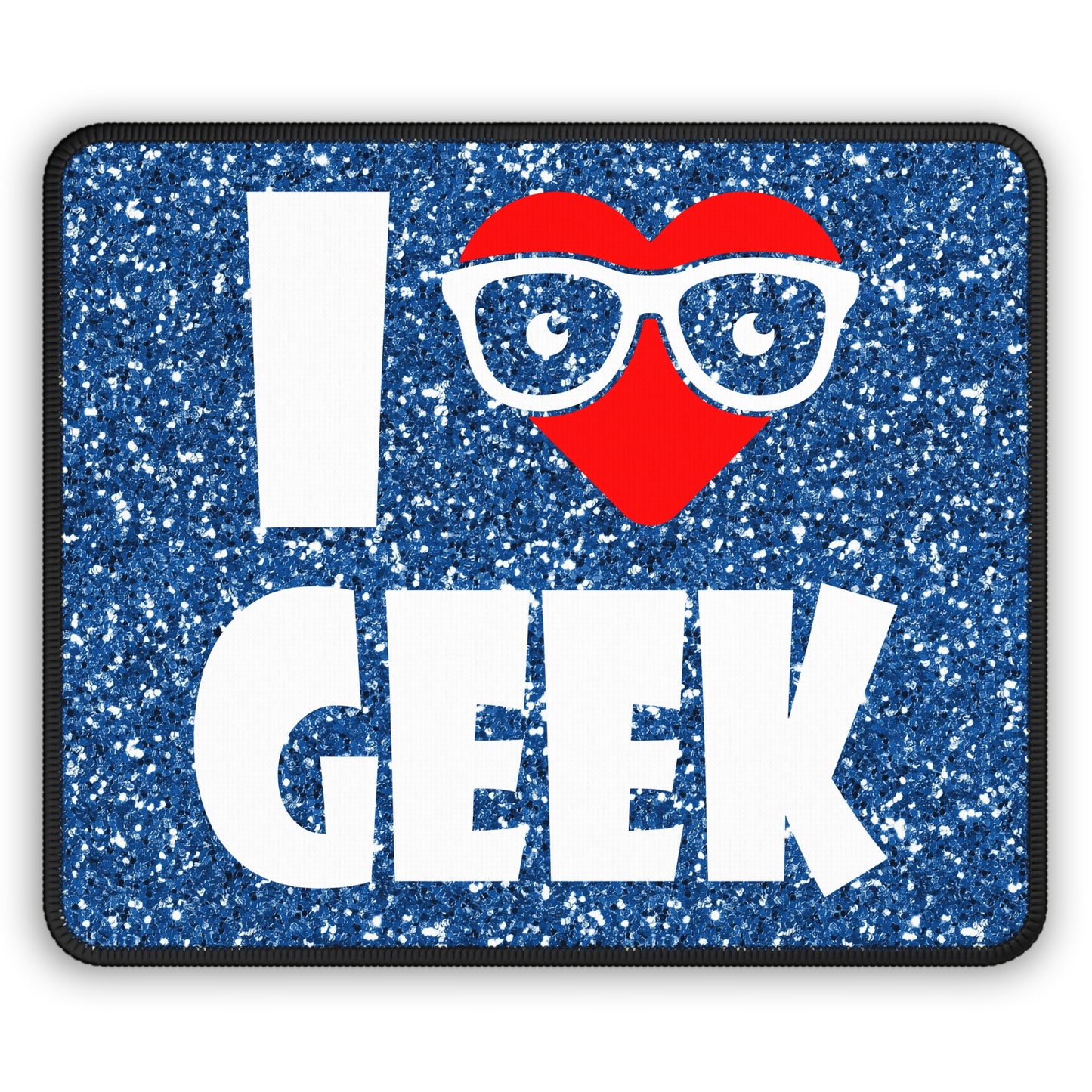 I Love Geek Mouse Pad – Nerdy & Proud