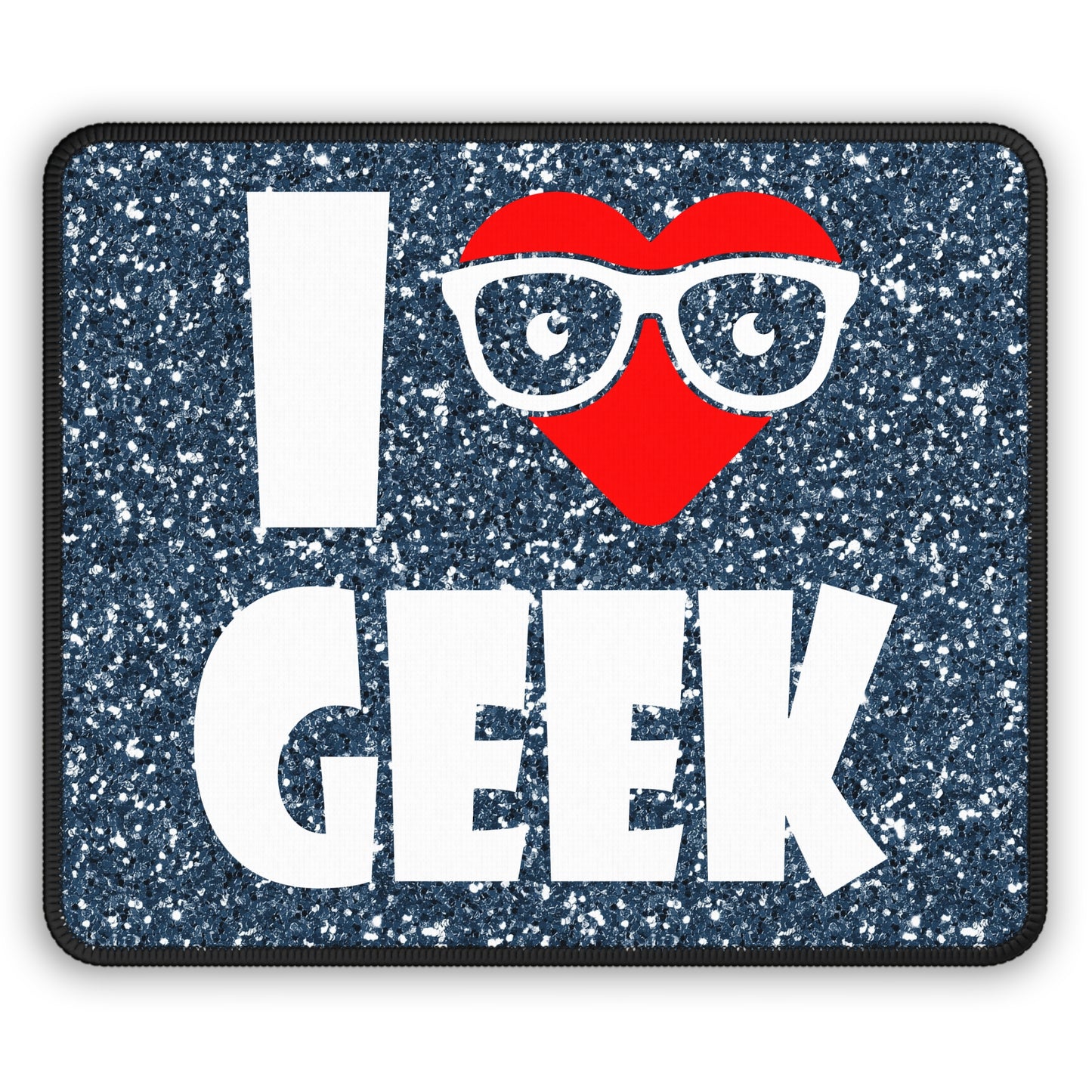 I Love Geek Mouse Pad – Nerdy & Proud