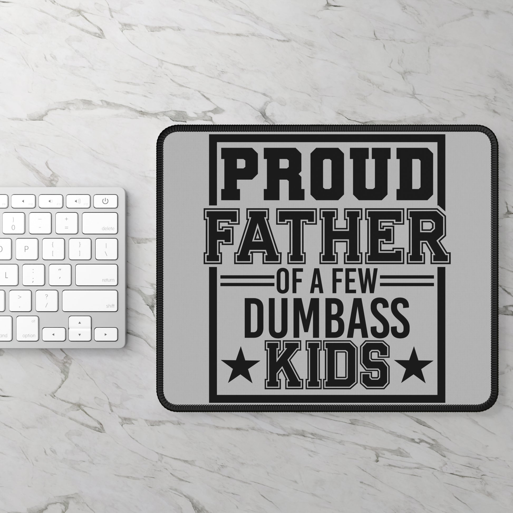 😂 "Proud Father of a Few Dumbass Kids" Mouse Pad – Parenting: Nailed It.