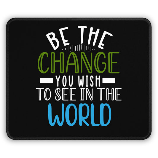 Be the Change Mouse Pad – Power Up with Positivity