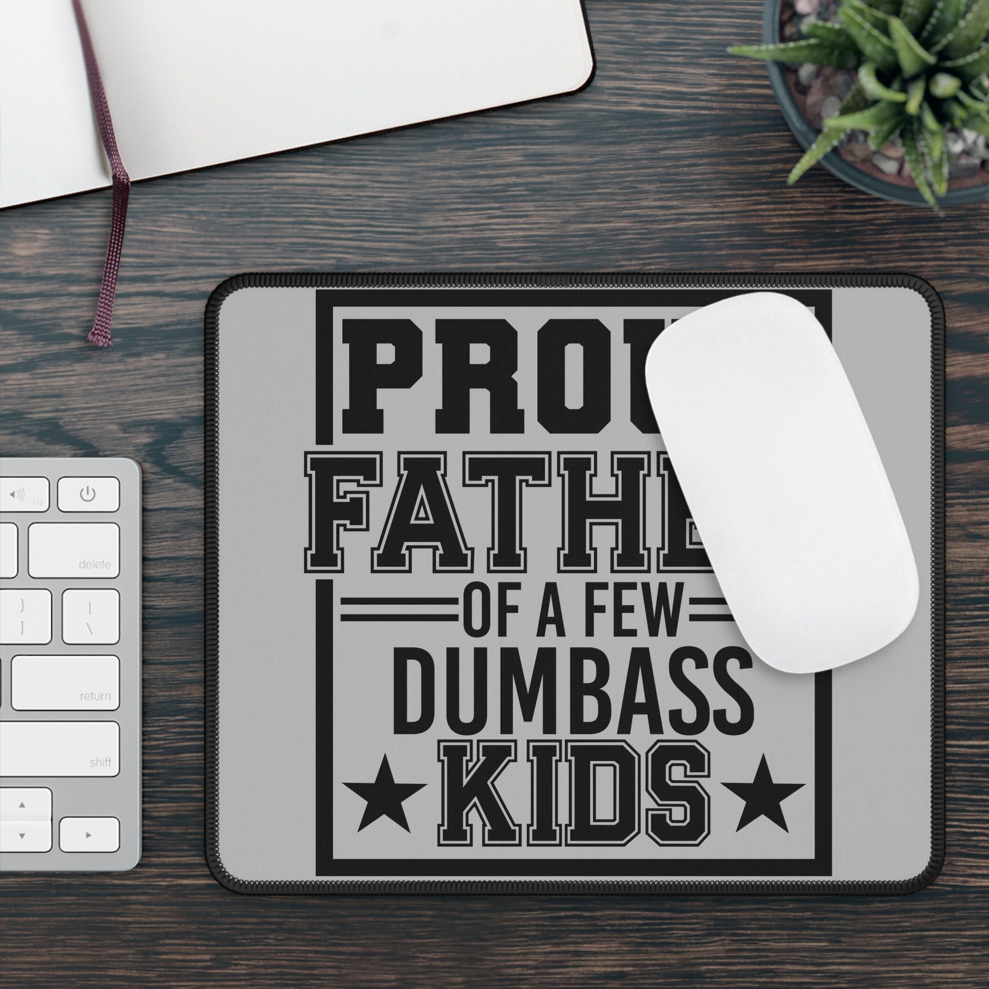 😂 "Proud Father of a Few Dumbass Kids" Mouse Pad – Parenting: Nailed It.