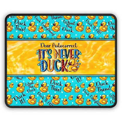Dear Autocorrect, It’s Never Duck Mouse Pad – Quack Happens. Own It.