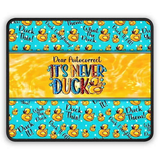 Dear Autocorrect, It’s Never Duck Mouse Pad – Quack Happens. Own It.