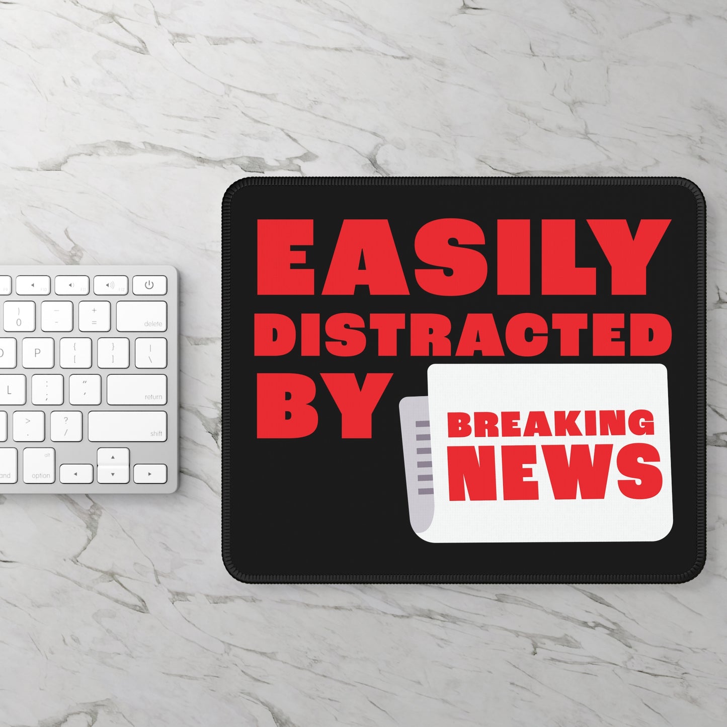 Easily Distracted by Breaking News Mouse Pad – Stop the Presses, Start the Clicks