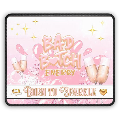 Bad B*tch Energy Mouse Pad – Born to Sparkle, Built to Slay ✨🍾