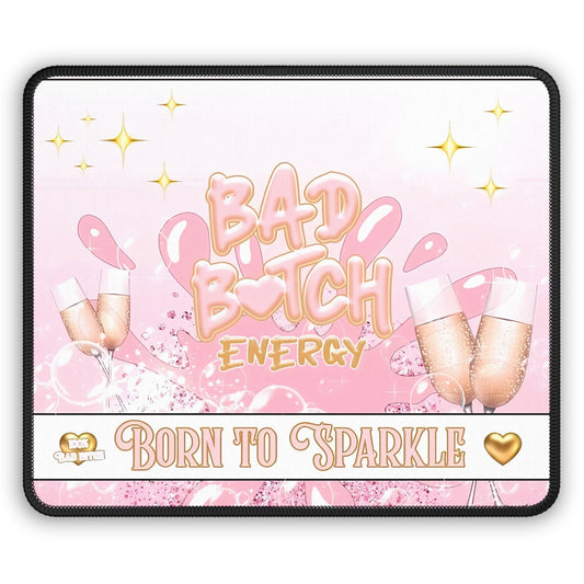 Bad B*tch Energy Mouse Pad – Born to Sparkle, Built to Slay ✨🍾
