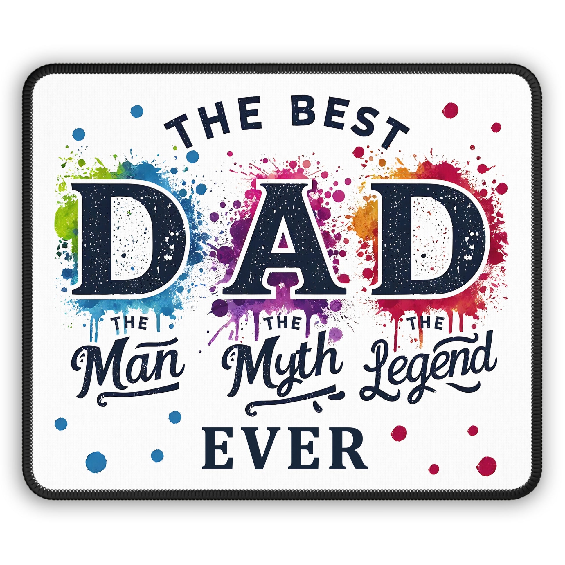Best Dad Ever Mouse Pad – The Man. The Myth. The Click Master.